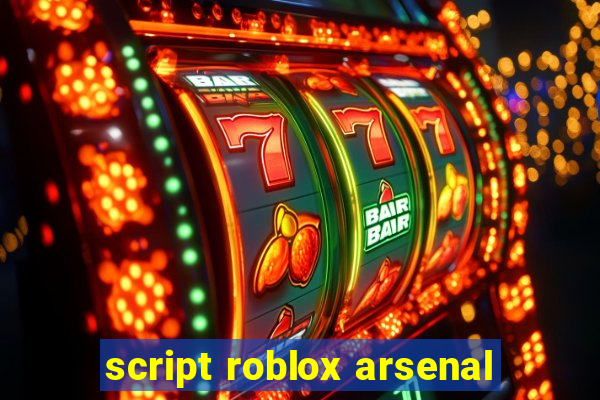 script roblox arsenal